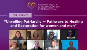 GERI Events 2023 - Unveiling Patriarchy, pathways to healing and restoration for women and men